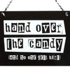 Hand Over the Candy Hanging Sign