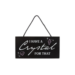 I Have a Crystal for That Witchy Hanging Sign