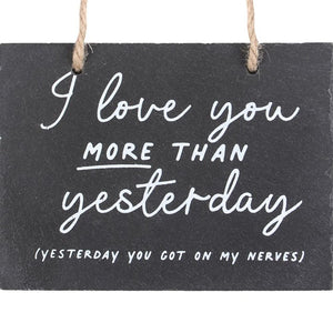 Love You More Than Yesterday Slate Hanging Sign